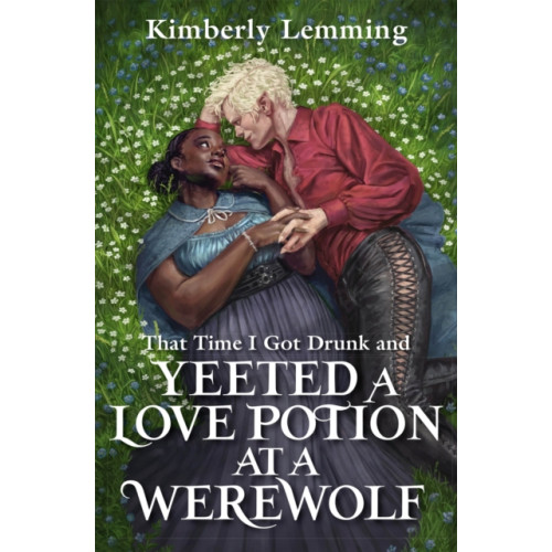 Quercus Publishing That Time I Got Drunk And Yeeted A Love Potion At A Werewolf (häftad, eng)