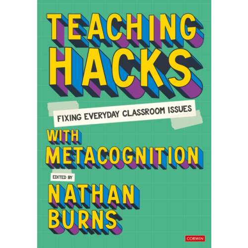 Sage Publications Ltd Teaching Hacks: Fixing Everyday Classroom Issues with Metacognition (häftad, eng)