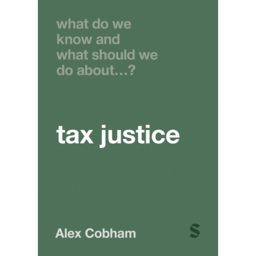 Sage Publications Ltd What Do We Know and What Should We Do About Tax Justice? (häftad, eng)