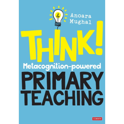 Sage Publications Ltd Think!: Metacognition-powered Primary Teaching (häftad, eng)