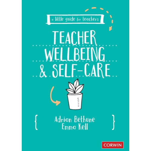 Sage Publications Ltd A Little Guide for Teachers: Teacher Wellbeing and Self-care (häftad, eng)