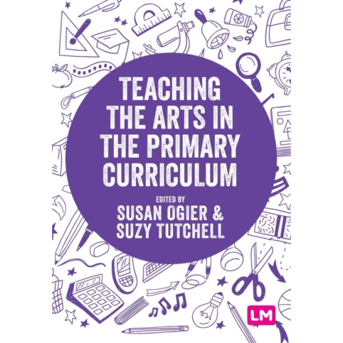 Sage Publications Ltd Teaching the Arts in the Primary Curriculum (häftad, eng)