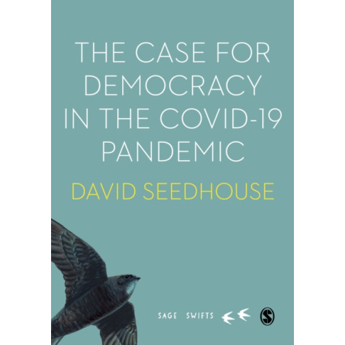 Sage Publications Ltd The Case for Democracy in the COVID-19 Pandemic (inbunden, eng)