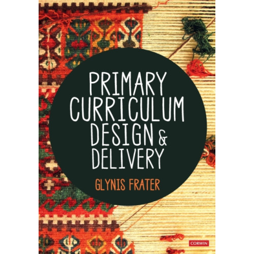 Sage Publications Ltd Primary Curriculum Design and Delivery (häftad, eng)