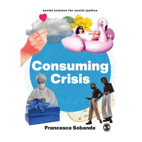 Sage Publications Ltd Consuming Crisis (häftad, eng)