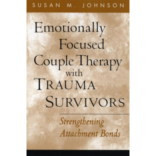 Guilford Publications Emotionally Focused Couple Therapy with Trauma Survivors (häftad, eng)