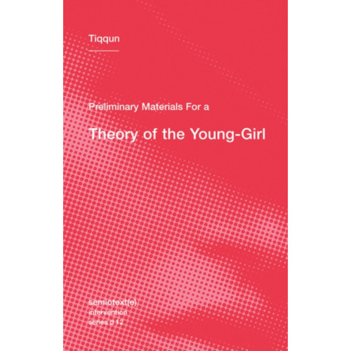 Autonomedia Preliminary Materials for a Theory of the Young-Girl (häftad, eng)