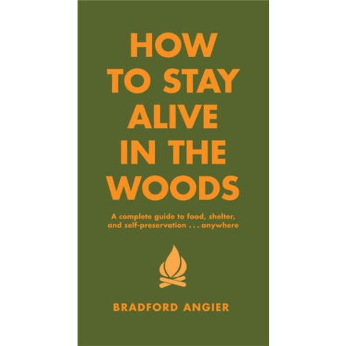 Black Dog & Leventhal Publishers Inc How To Stay Alive In The Woods (inbunden, eng)