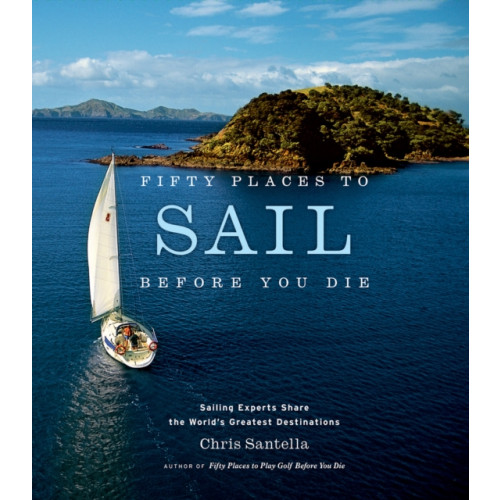 Stewart, Tabori & Chang Inc Fifty Places to Sail Before You Die (inbunden, eng)