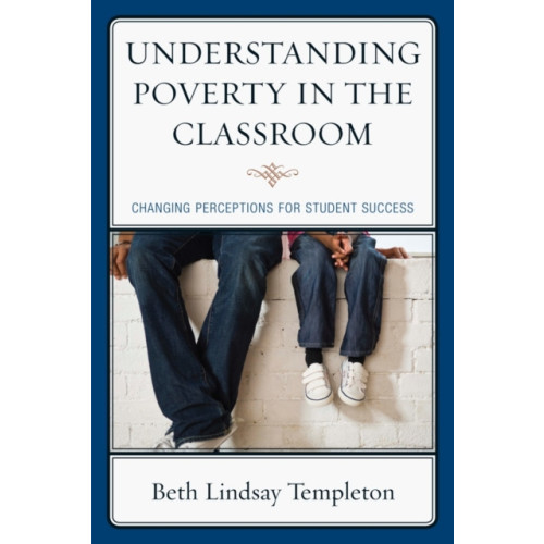 Rowman & littlefield Understanding Poverty in the Classroom (inbunden, eng)