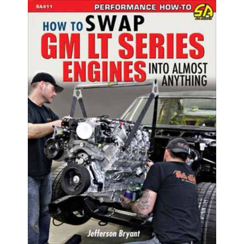 CarTech Inc How to Swap GM LT-Series Engines into Almost Anything (häftad, eng)