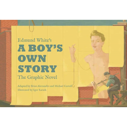 Top Shelf Productions Edmund White’s A Boy’s Own Story: The Graphic Novel (inbunden, eng)