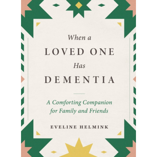 The Experiment LLC When a Loved One Has Dementia (inbunden, eng)
