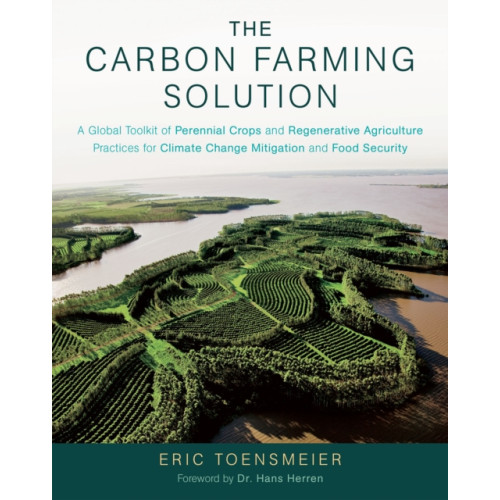 Chelsea Green Publishing Co The Carbon Farming Solution (inbunden, eng)