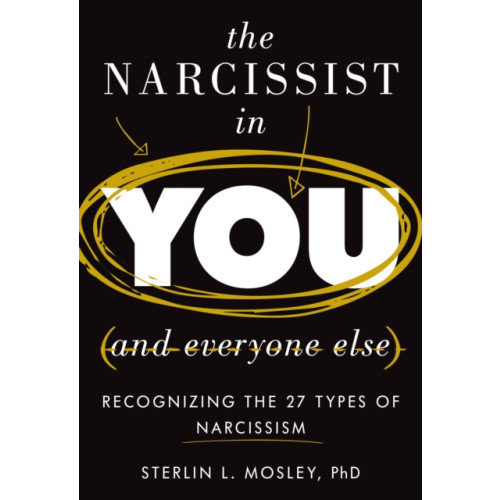 Rowman & littlefield The Narcissist in You and Everyone Else (inbunden, eng)