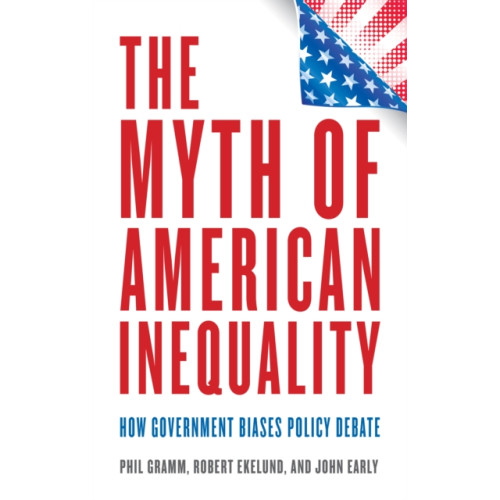 Rowman & littlefield The Myth of American Inequality (inbunden, eng)