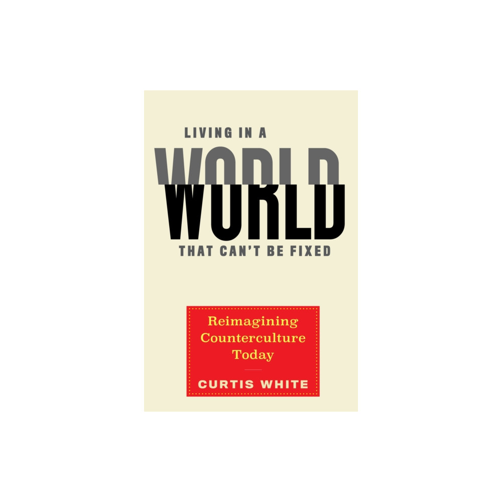 Produktbild för Living in a World That Can't Be Fixed (inbunden, eng)