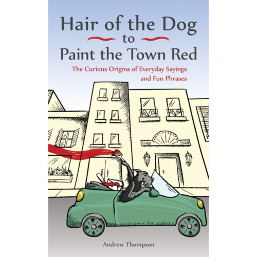 Ulysses Press Hair of the Dog to Paint the Town Red (häftad, eng)