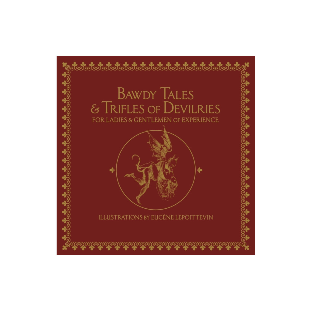Produktbild för Bawdy Tales and Trifles of Devilries for Ladies and Gentlemen of Experience (inbunden, eng)