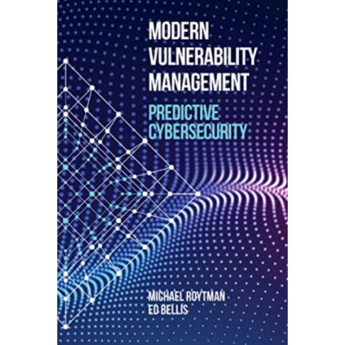 Artech House Publishers Modern Vulnerability Management: Predictive Cybersecurity (inbunden, eng)