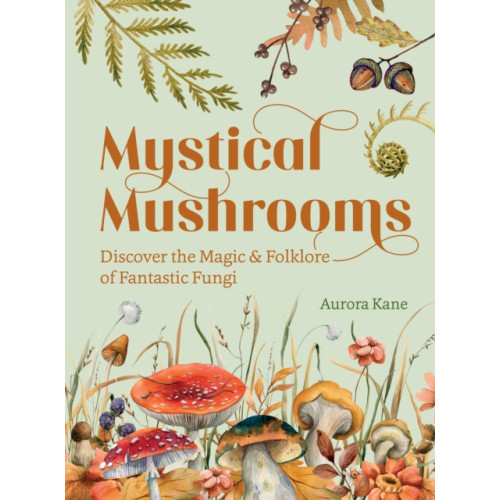 Quarto Publishing Group USA Inc Mystical Mushrooms (inbunden, eng)