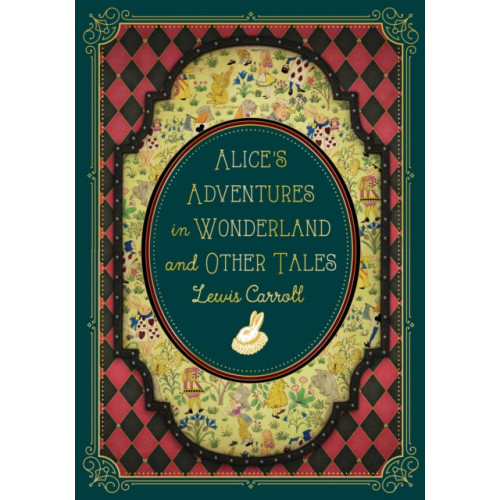 Quarto Publishing Group USA Inc Alice's Adventures in Wonderland and Other Tales (inbunden, eng)