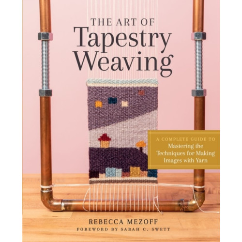 Workman Publishing The Art of Tapestry Weaving (inbunden, eng)