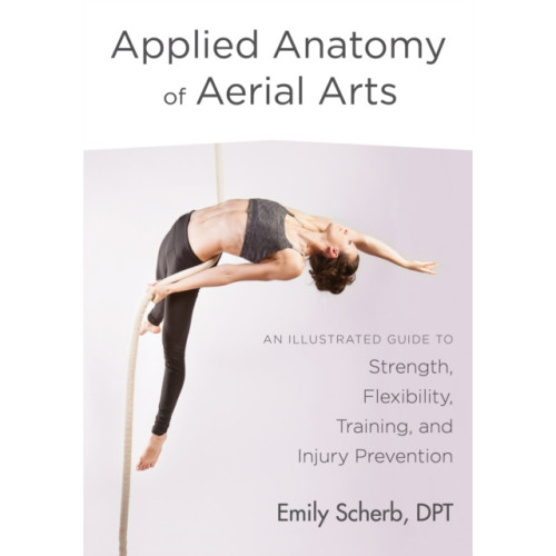 North Atlantic Books,U.S. Applied Anatomy of Aerial Arts (häftad, eng)