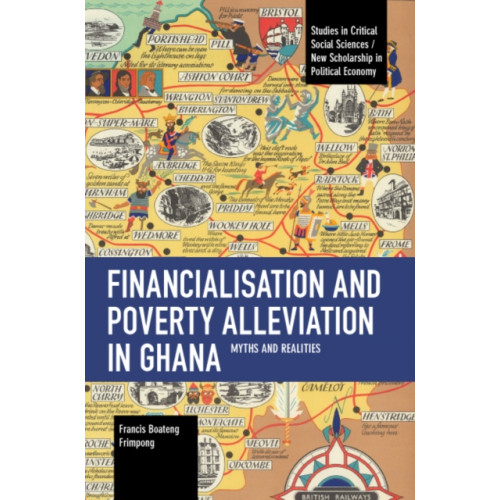 Haymarket Books Financialisation and Poverty Alleviation in Ghana (häftad, eng)