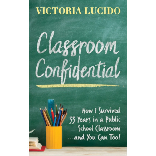 Morgan James Publishing llc Classroom Confidential (häftad, eng)