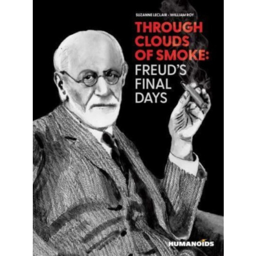 Humanoids, Inc Through Clouds of Smoke: Freud's Final Days (häftad, eng)