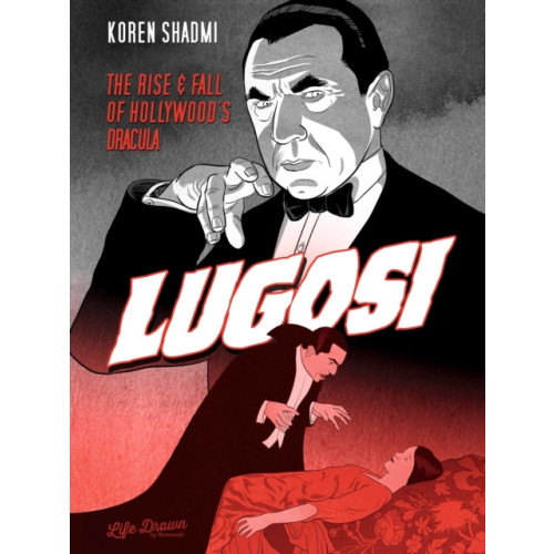 Humanoids, Inc Lugosi: The Rise and Fall of Hollywood's Dracula (häftad, eng)