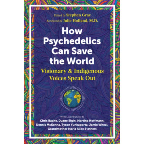 Inner Traditions Bear and Company How Psychedelics Can Help Save the World (häftad, eng)