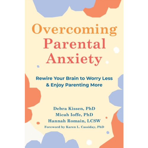 New Harbinger Publications Overcoming Parental Anxiety (häftad, eng)