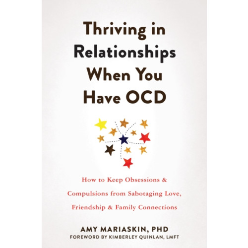 New Harbinger Publications Thriving in Relationships When You Have OCD (häftad, eng)