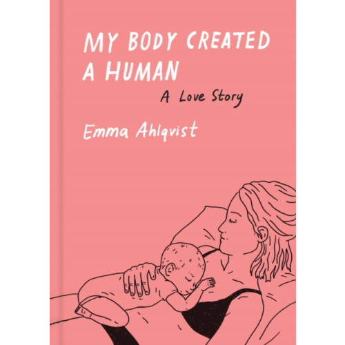 Princeton Architectural Press My Body Created a Human (inbunden, eng)