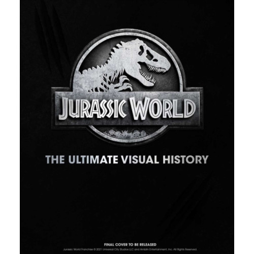 Insight Editions Jurassic World: The Ultimate Visual History (inbunden, eng)