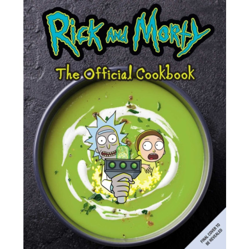 Insight Editions Rick and Morty: The Official Cookbook (inbunden, eng)