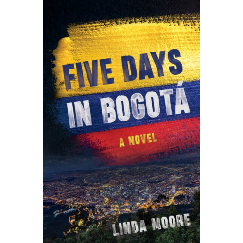 She Writes Press Five Days in Bogota (häftad, eng)