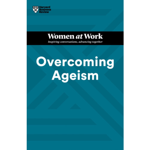 Harvard Business Review Press Overcoming Ageism (HBR Women at Work Series) (häftad, eng)