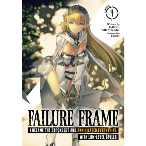 Seven Seas Entertainment, LLC Failure Frame: I Became the Strongest and Annihilated Everything With Low-Level Spells (Light Novel) Vol. 4 (häftad, eng)