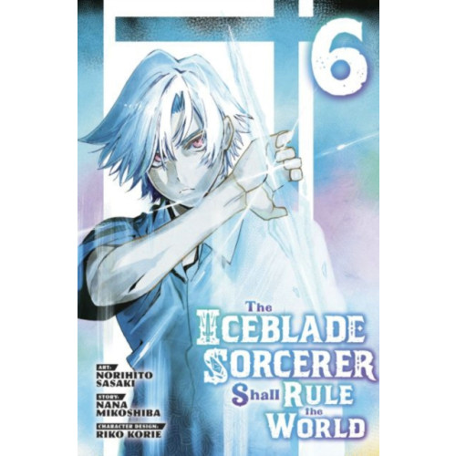 Kodansha America, Inc The Iceblade Sorcerer Shall Rule the World 6 (häftad, eng)