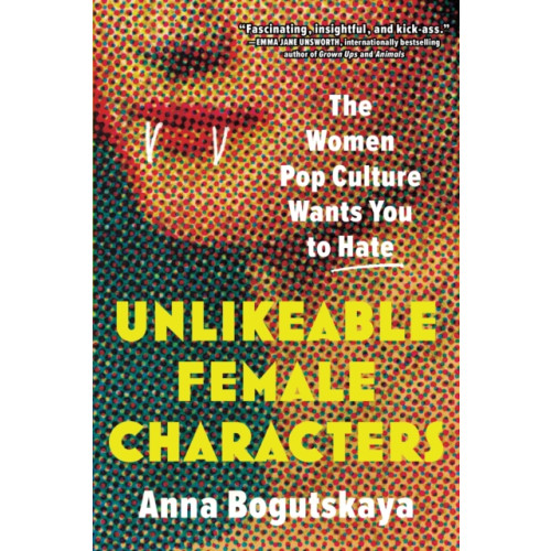 Sourcebooks, Inc Unlikeable Female Characters (häftad, eng)