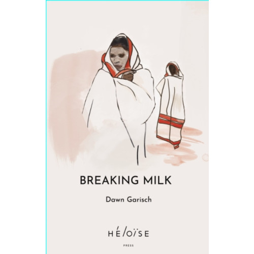 Heloise Press Breaking Milk (häftad, eng)