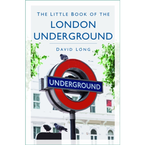 The History Press Ltd The Little Book of the London Underground (häftad, eng)