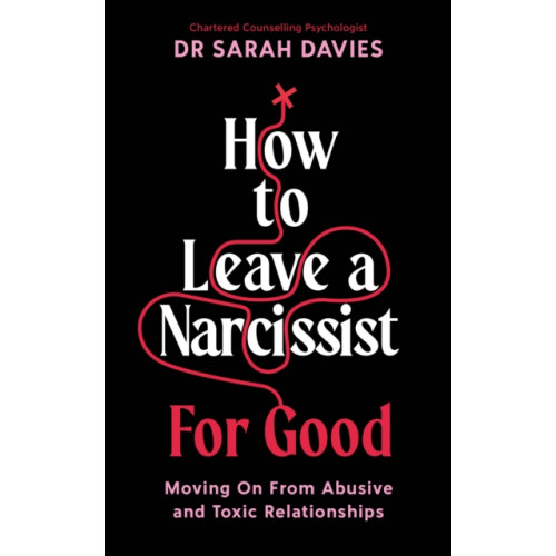 Profile Books Ltd How to Leave a Narcissist ... For Good (häftad, eng)