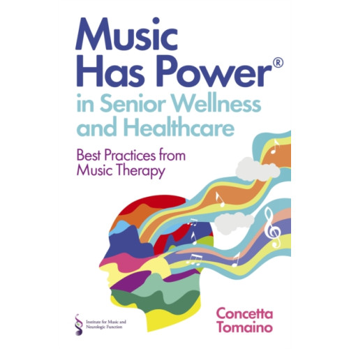 Jessica kingsley publishers Music Has Power® in Senior Wellness and Healthcare (häftad, eng)