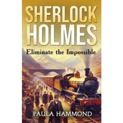 MX Publishing Sherlock Holmes - Eliminate The Impossible (häftad, eng)