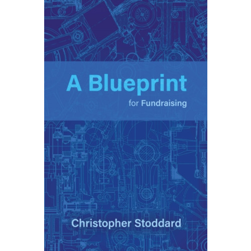 Troubador Publishing A Blueprint for Fundraising (häftad, eng)