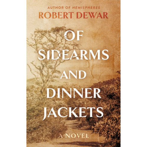 Troubador Publishing Of Sidearms and Dinner Jackets (häftad, eng)